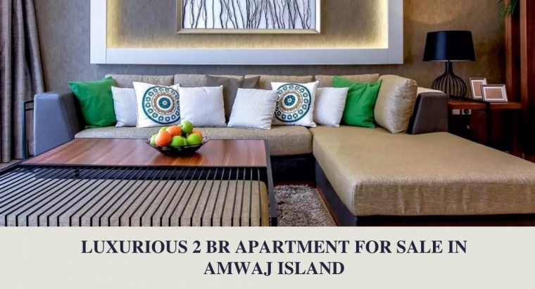 LUXURIOUSE 2 BR APARTMENT FOR SALE IN AMWAJ ISLAND
